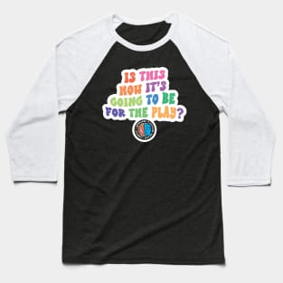 Is This How It's Going To Be For The Play? Baseball T-Shirt